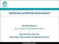 Www.landlords.org.uk National Landlords Association Richard Blanco NLA London Local Representative My Top Ten Tips For Running A Successful Property Business.