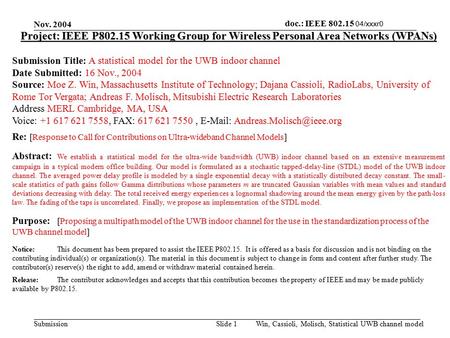 Doc.: IEEE 802.15 04/xxxr0 Submission Nov. 2004 Win, Cassioli, Molisch, Statistical UWB channel modelSlide 1 Project: IEEE P802.15 Working Group for Wireless.