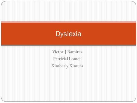 Victor J Ramirez Patricial Lomeli Kimberly Kimura Dyslexia.