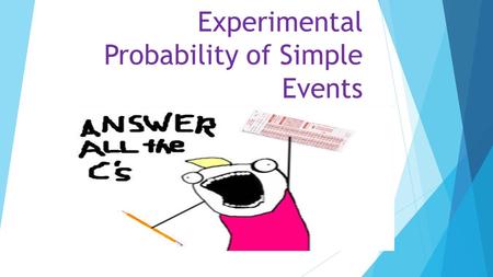 Experimental Probability of Simple Events. Focus