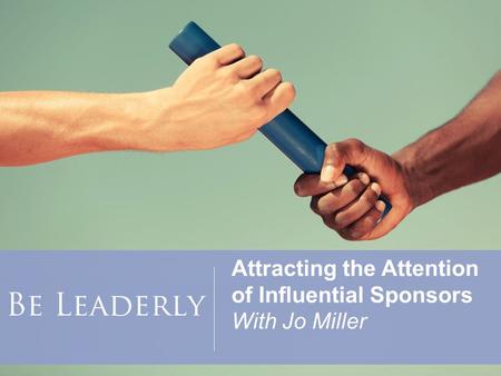 Attracting the Attention of Influential Sponsors With Jo Miller.