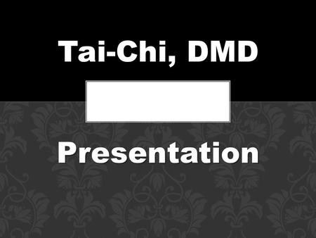 Tai-Chi, DMD Presentation. WHAT IS TAI-CHI? Grand, Vast, Wholesale Tai-Chi Energy.