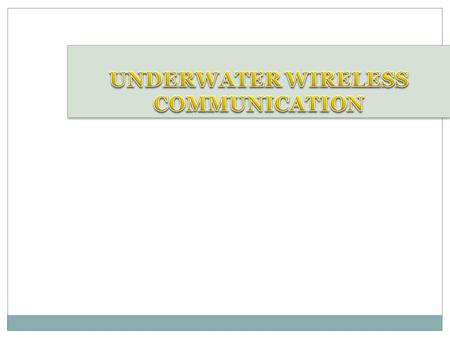 UNDERWATER WIRELESS COMMUNICATION