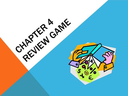 CHAPTER 4 REVIEW GAME. FIND THE GCF OF 12, 40, 68. 4124068 31017 Answer: 4.