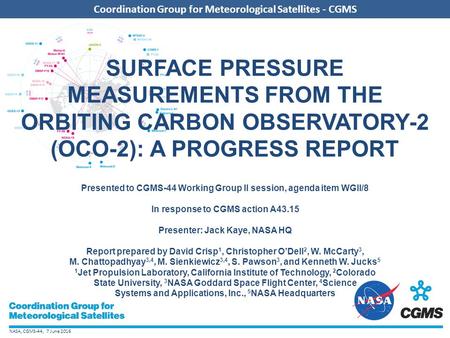 NASA, CGMS-44, 7 June 2016 Coordination Group for Meteorological Satellites - CGMS SURFACE PRESSURE MEASUREMENTS FROM THE ORBITING CARBON OBSERVATORY-2.