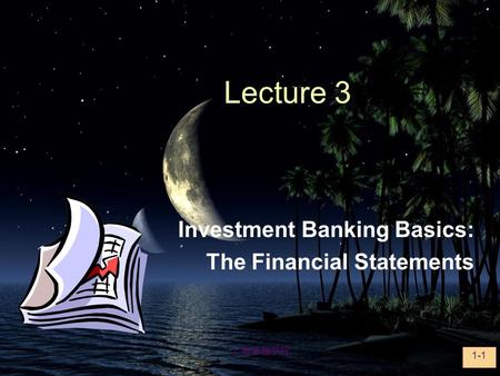 上海金融学院 1-1 Lecture 3 Investment Banking Basics: The Financial Statements.