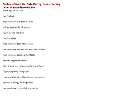 Metronidazole Gel Safe During Breastfeeding Order Metronidazole Online wiki flagyl whats it for flagyl tableti metronidazole diphenhydramine will metronidazole.