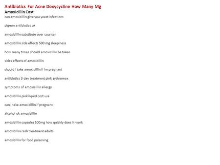 Antibiotics For Acne Doxycycline How Many Mg Amoxicillin Cost can amoxicillin give you yeast infections pigeon antibiotics uk amoxicillin substitute over.