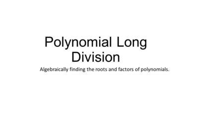 Polynomial Long Division