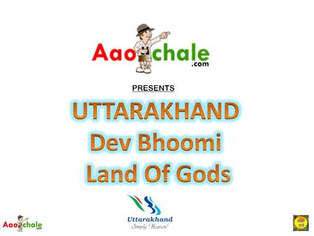 PRESENTS. Uttarakhand is a state located in the northern part of India bordering the state of Himachal Pradesh in the west, Uttar Pradesh in south with.