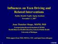 UMTRI 1 Influences on Teen Driving and Related Interventions Public Health Traffic Safety Institute November 3, 2007 Jean Thatcher Shope, MSPH, PhD Transportation.