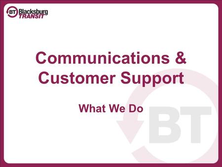 Communications & Customer Support What We Do. We Communicate It Customer Communications.