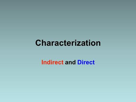 Characterization Indirect and Direct.