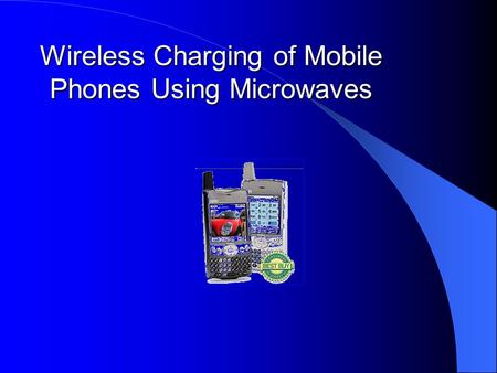 Wireless Charging of Mobile Phones Using Microwaves