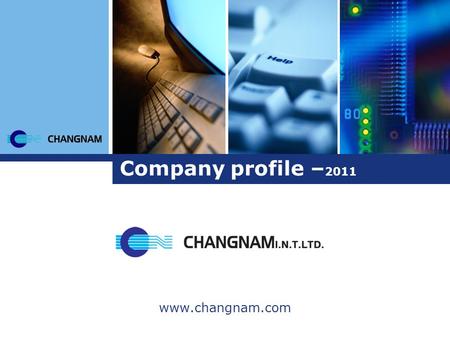 Company profile –2011 www.changnam.com.