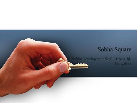 Sobha Square By Sobha Developers at Kogilu Cross Rd, Bangalore.