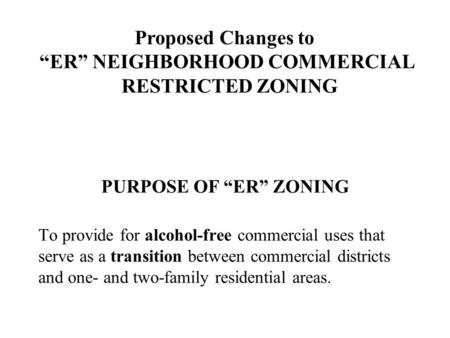 To provide for alcohol-free commercial uses that serve as a transition between commercial districts and one- and two-family residential areas. PURPOSE.