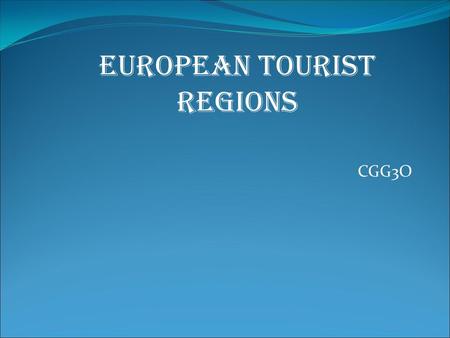 CGG3O European Tourist Regions. Benelux Belgium, the Netherlands, Luxembourg Originally an economic alliance Similar cultures, language, lifestyle Dutch/Flemish.