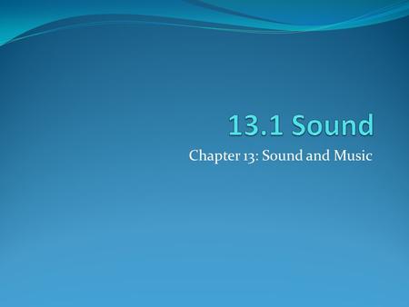 Chapter 13: Sound and Music. Human Ear Label: -External Auditory Canal (label it “ear canal”) -Tympanic Membrane (label it “eardrum”) -Malleus (label.