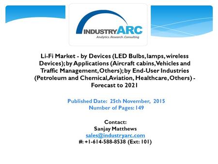 Li-Fi Market - by Devices (LED Bulbs, lamps, wireless Devices); by Applications (Aircraft cabins, Vehicles and Traffic Management, Others); by End-User.