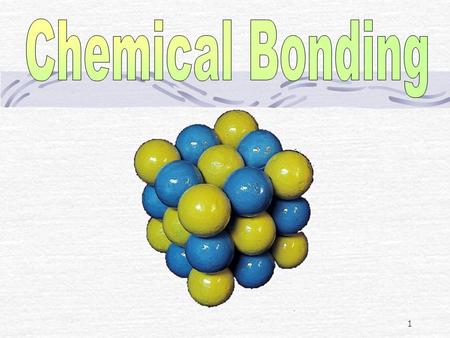 1. 2 Objectives Identify the stable noble gas structure. Explain the formation of ionic and covalent bonds. State the properties of ionic and covalent.