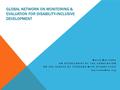 GLOBAL NETWORK ON MONITORING & EVALUATION FOR DISABILITY-INCLUSIVE DEVELOPMENT Maria Martinho UN SECRETARIAT OF THE CONVENTION ON THE RIGHTS OF PERSONS.