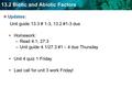 13.2 Biotic and Abiotic Factors Updates: Unit guide 13.3 # 1-3, 13.2 #1-3 due Homework: –Read 4.1, 27.3 –Unit guide 4.1/27.3 #1 – 4 due Thursday Unit 4.