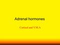 Adrenal hormones Cortisol and V.M.A. ACTH (Adrenocorticotropic hormone) or corticotropin is a 39 -amino acid peptide hormone (MW=4500) secreted by the.