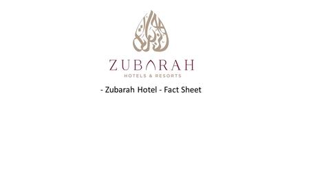 - Zubarah Hotel - Fact Sheet. The Origin of the Name and the Main Concept The name Zubarah signifies a precious moment in the history of Qatar. Now our.