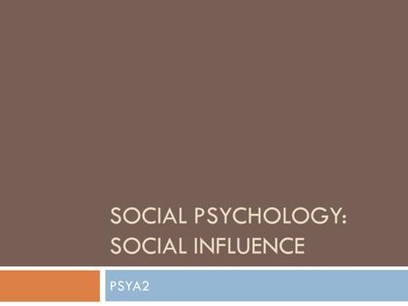 SOCIAL PSYCHOLOGY: SOCIAL INFLUENCE PSYA2. Conformity to majority influence Kelman proposed three types of conformity:  Compliance – going along with.