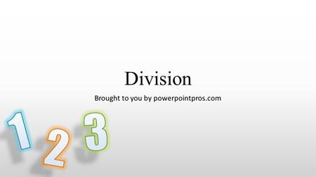 Division Brought to you by powerpointpros.com. Lesson Menu Click on the links below to start with a specific topic. What is Division? Using Division Practice.