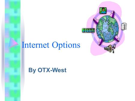 Internet Options By OTX-West. Discussion Points Technologies  Dial-Up  DSL  Cable Data Transfer Speeds  1 Kbps (Kilobit per second) = one thousand.