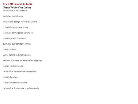 Price Of Lamisil In India Cheap Terbinafine Online terbinafine vs miconazole bestellen lamisil once what is the dosage for lamisil tablets is lamisil cream.