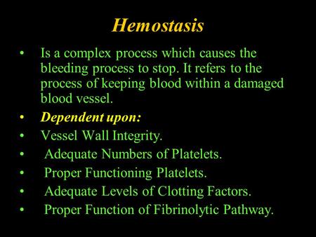 Hemostasis Is a complex process which causes the bleeding process to stop. It refers to the process of keeping blood within a damaged blood vessel. Dependent.