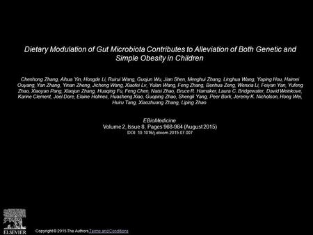 Dietary Modulation of Gut Microbiota Contributes to Alleviation of Both Genetic and Simple Obesity in Children Chenhong Zhang, Aihua Yin, Hongde Li, Ruirui.