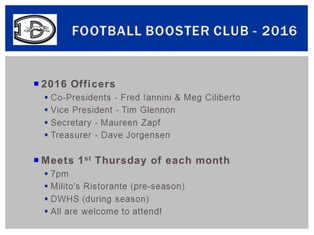  2016 Officers  Co-Presidents - Fred Iannini & Meg Ciliberto  Vice President - Tim Glennon  Secretary - Maureen Zapf  Treasurer - Dave Jorgensen 