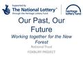 Our Past, Our Future Working together for the New Forest National Trust FOXBURY PROJECT.