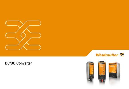 DC/DC Converter. Innovative products for industrial automation Stabilize control voltages in 24 V DC systems Compact and powerful DC/DC converters for.