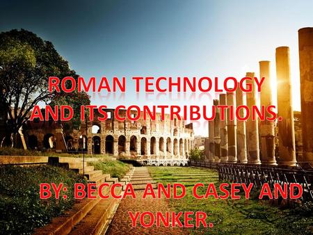 Roads Most of the modern medical tools were first created by the ancient Romans These advanced medical tools were one of the reasons that the Romans.