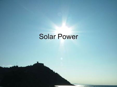 Solar Power. The sun provides the energy for 5/6 of all the electricity used in the world. But most of it is second- hand. Fossil fuels—coal, petroleum,