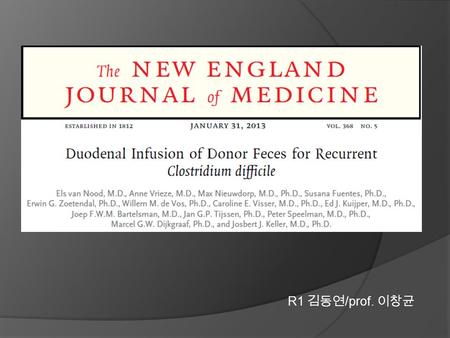 R1 김동연 /prof. 이창균. Introduction  Recurrent Clostridium difficile infection is difficult to treat, and failure rates for antibiotic therapy are high.