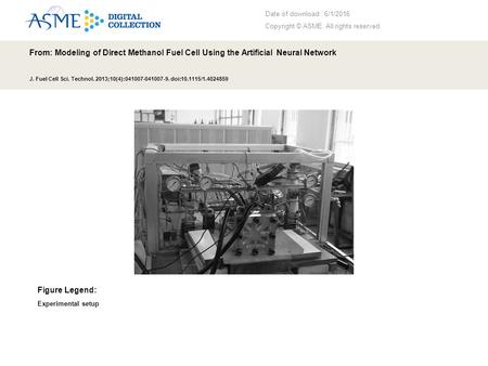 Date of download: 6/1/2016 Copyright © ASME. All rights reserved. From: Modeling of Direct Methanol Fuel Cell Using the Artificial Neural Network J. Fuel.