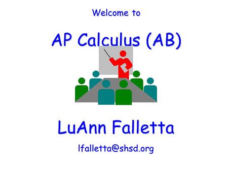 Welcome to AP Calculus (AB) LuAnn Falletta