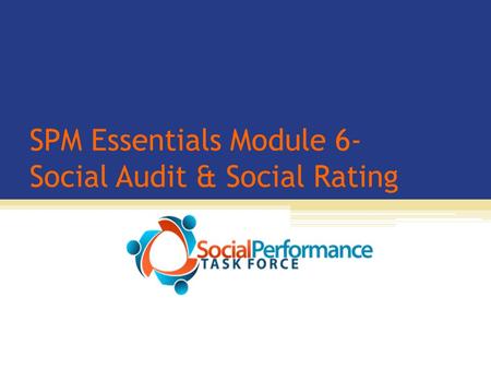 SPM Essentials Module 6- Social Audit & Social Rating.