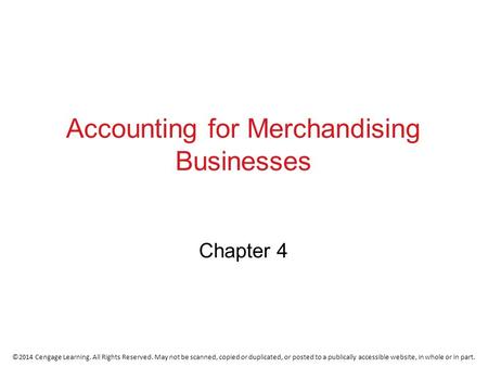 ©2014 Cengage Learning. All Rights Reserved. May not be scanned, copied or duplicated, or posted to a publically accessible website, in whole or in part.