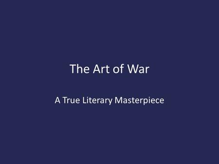 The Art of War A True Literary Masterpiece. Sun Tzu Chinese Military Strategist General 13 Chapters Used to this day by military strategists worldwide.