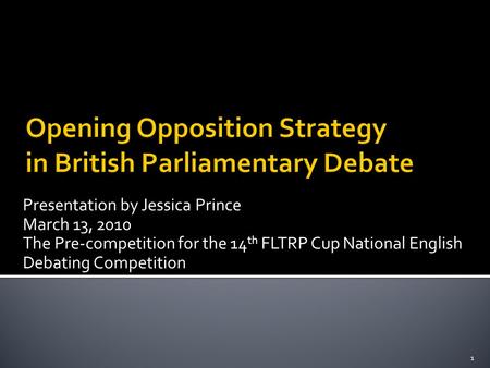 Presentation by Jessica Prince March 13, 2010 The Pre-competition for the 14 th FLTRP Cup National English Debating Competition 1.