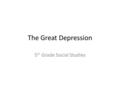 The Great Depression 5 th Grade Social Studies. For this PowerPoint… Only copy down the notes you find in blue text.