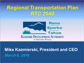 Mike Kazmierski, President and CEO March 8, 2016 Regional Transportation Plan RTC 2040.