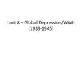 Unit 8 – Global Depression/WWII (1939-1945). Topic 1 – How did economic depression lead to totalitarianism? I.The Economy after WWI (1919-1936) A. USA.